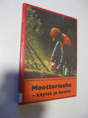 Moottorisaha : käyttö ja huolto  PEKKA HÄRKÖNEN