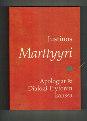 Justinos Marttyyri : Apologiat & Dialogi Tryfonin kanssa