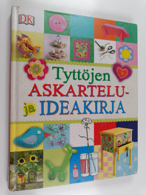 Tyttöjen askartelu- ja ideakirja - Tyttöjen hauska askart...