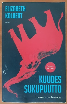 Elizabeth Kolbert: Kuudes sukupuutto - Luonnoton historia