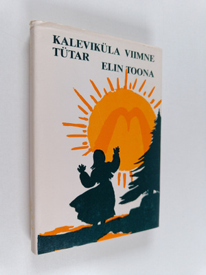 Elin Toona : Kalevikula viimne tutar