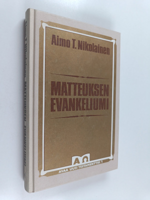 Aimo T. Nikolainen : Matteuksen evankeliumi : Kuninkaan a...