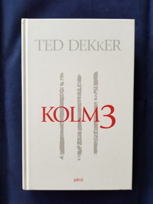 Dekker, Ted : Kolme