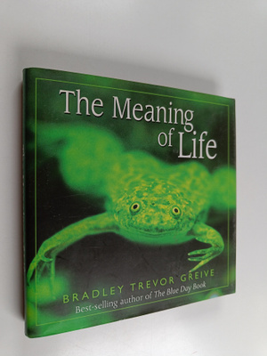 Bradley Trevor Greive : The Meaning of Life