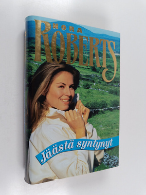 Nora Roberts : Jäästä syntynyt