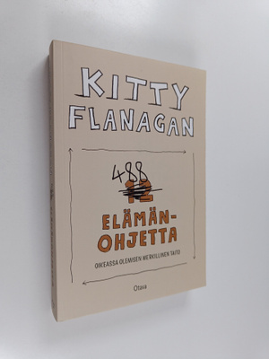 Kitty Flanagan : 488 elämänohjetta : oikeassa olemisen me...