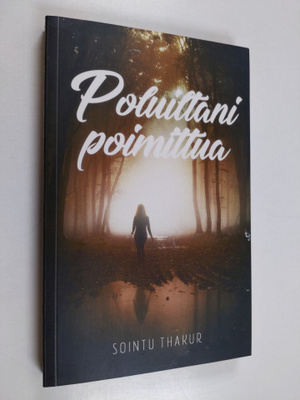 Sointu Thakur : Poluiltani poimittua