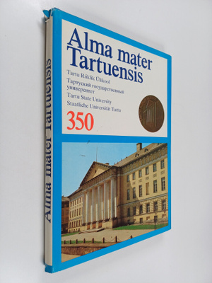Alma mater Tartuensis = Tartu Riiklik Ulikool = Tartuskij...