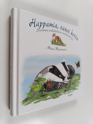 Maia Raitanen : Happamia, sanoi kettu : Suomen viehättävi...