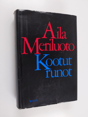 Aila Meriluoto : Kootut runot