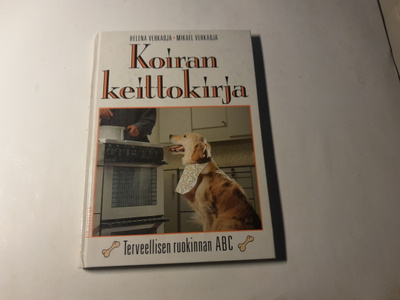 Helena Vehkaoja - Koiran keittokirja, terveellisen ruokinnan