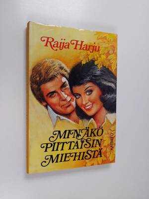 Raija Harju : Minäkö piittaisin miehistä (tekijän omiste)