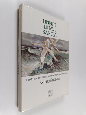 Antero Järvinen : Linnut liitävi sanoja : romanttinen tie...