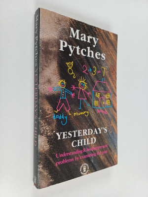 Mary Pytches : Yesterday's Child : Healing Present Proble...