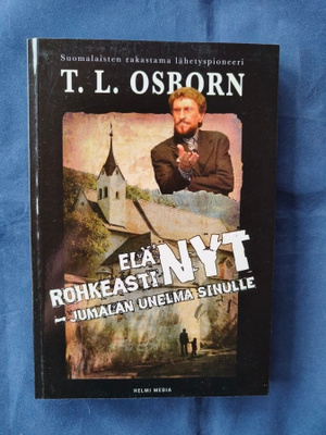 T.L.Osborn: Elä rohkeasti NYT