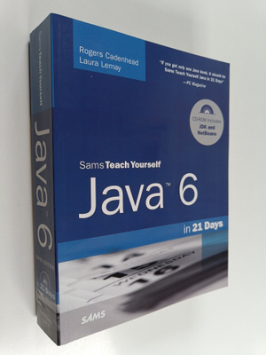Rogers Cadenhead : Sams teach yourself Java 6 in 21 days