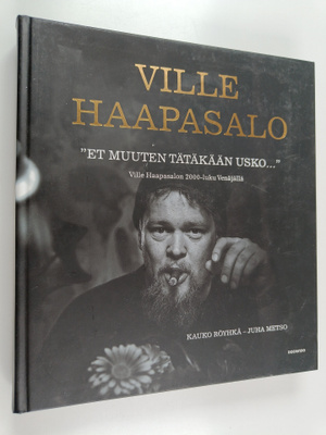 Ville Haapasalo : Et muuten tätäkään usko : Ville Haapasa...