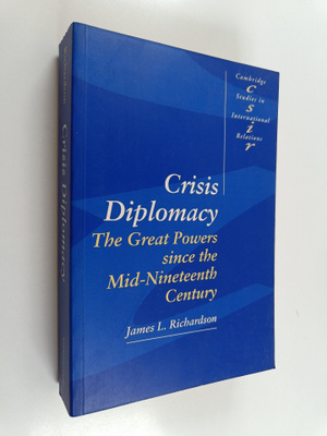 James L. Richardson : Crisis diplomacy : the Great Powers...