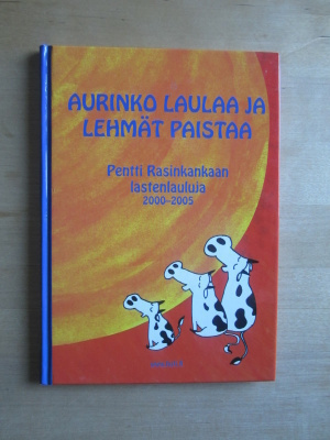 Pentti Rasinkangas - Aurinko laulaa ja lehmät paistaa