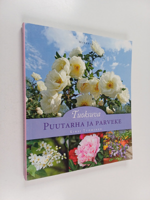 Kirsi Tuominen : Tuoksuva puutarha ja parveke