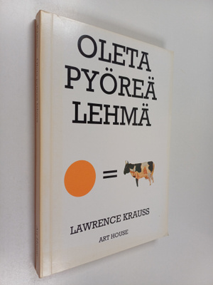 Lawrence M. Krauss : Oleta pyöreä lehmä