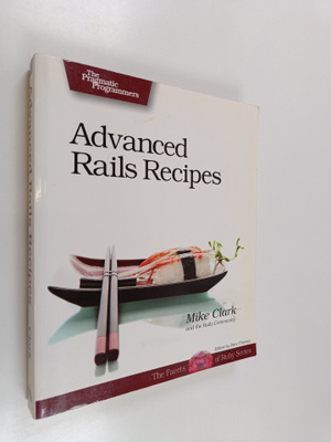 Mike Clark ym. : Advanced Rails Recipes
