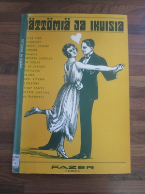 IÄTTÖMIÄ JA IKUISIA  ( vanha nuottikirja, sivuja 27