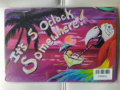PELTIKYLTTI ITS 5 O'CLOCK SOMEWHERE! 30X20CM *UUSI!*