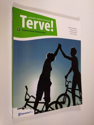 Mikael ym. Fogelholm : Terve! : lukion terveystieto 1 : T...