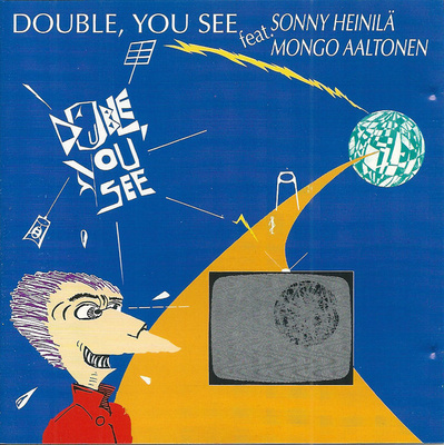 DOUBLE, YOU SEE feat. SONNY HEINILÄ & MONGO AALTONEN
