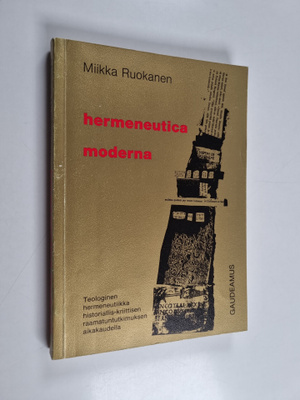 Miikka Ruokanen : Hermeneutica moderna : teologinen herme...