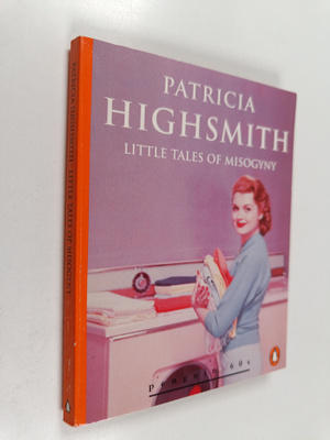 Patricia Highsmith : Little tales of misogyny [lyhennelmä]