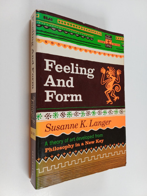 Susanne K. Langer : Feeling and form : a theory of art de...