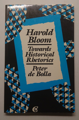Peter de Bolla - Harold Bloom Towards Historical Rhetorics