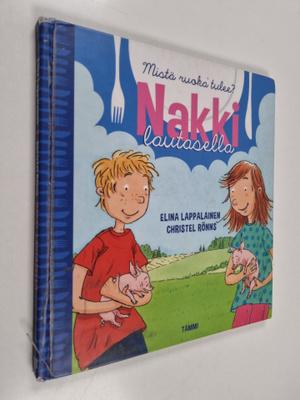 Elina Lappalainen : Nakki lautasella : mistä ruoka tulee?