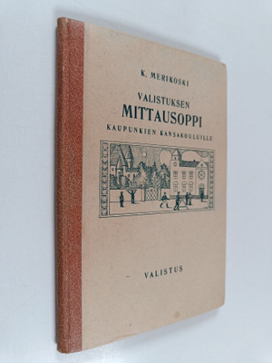 K. Merikoski : Valistuksen mittausoppi kaupunkien kansako...