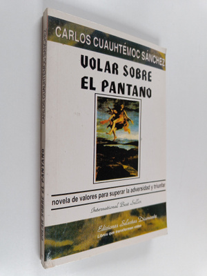 Carlos Cuauhtemoc Sanchez : Volar Sobre el Pantano