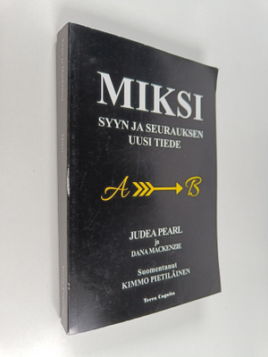 Judea Pearl : Miksi : syyn ja seurauksen uusi tiede