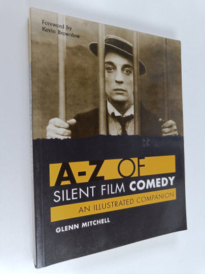 Glenn Mitchell : A-Z of Silent Film Comedy