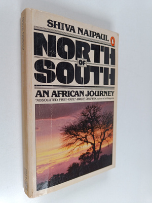 Shiva Naipaul : North of south : an African journey