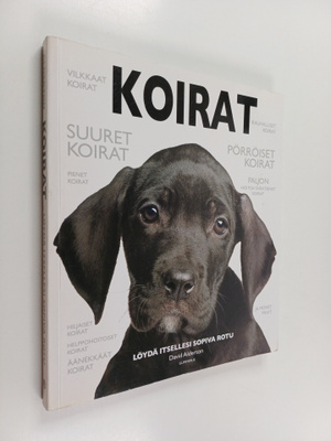 David Alderton : Koirat : löydä itsellesi sopiva rotu