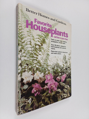 Better Homes and Gardens : Favorite Houseplants and How t...