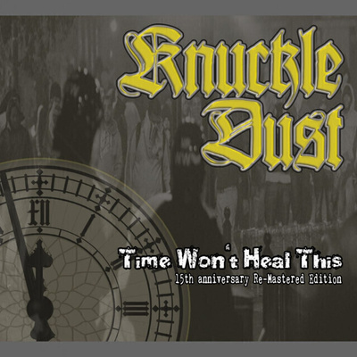 Knuckledust - Time Won't Heal This (digipak)