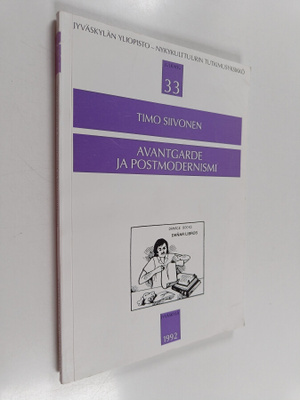 Timo Siivonen : Avantgarde ja postmoderni : itsekritiikki...