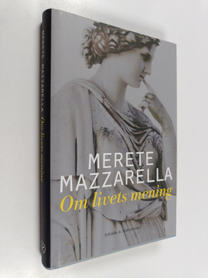 Merete Mazzarella : Om livets mening