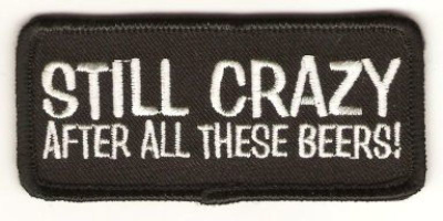Still Crazy After All These Beers! - Uusi kangasmerkki