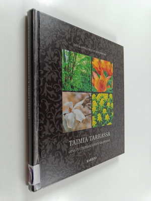 Ann-Christin Rosenholm ym. : Taimia tarhassa : opas puuta...