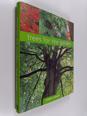 John Cushnie : Trees for the Garden