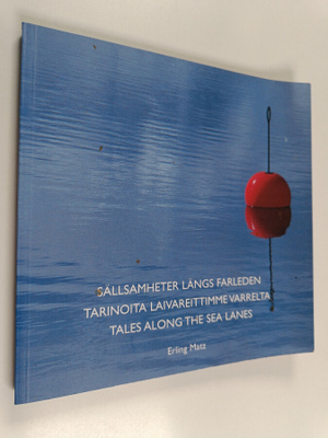 Erling Matz : Sällsamheter längs farleden = Tarinoita lai...