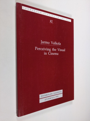 Jarmo Valkola : Perceiving the visual in cinema : semanti...